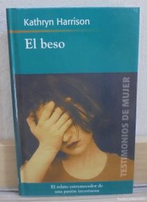 Gebrauchte Bücher: El beso, es relato estremecedor de una pasión incestuosa. Kathryn Harrison